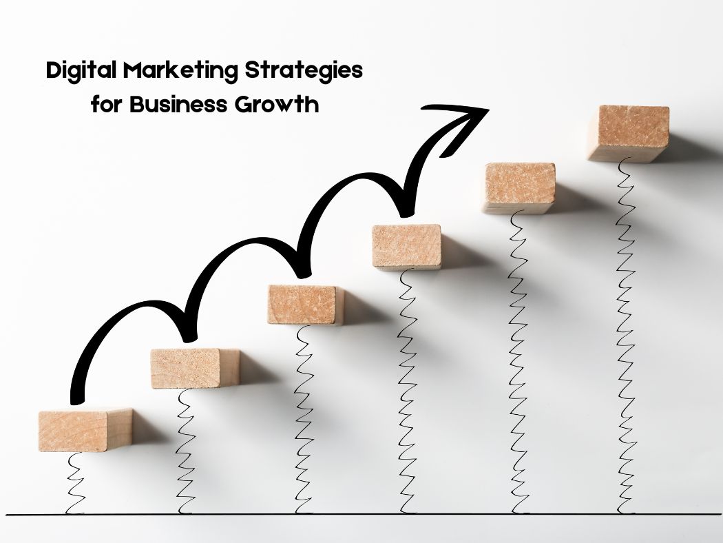 Digital Marketing Strategies for Business Growth