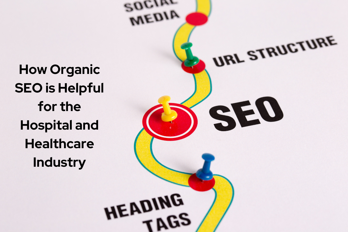 How Organic SEO is Helpful for the Hospital and Healthcare Industry