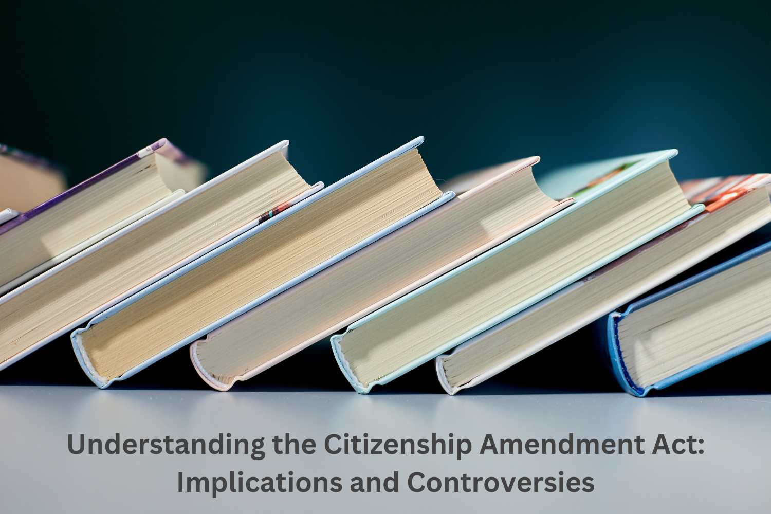 Understanding the Citizenship Amendment Act: Implications and Controversies