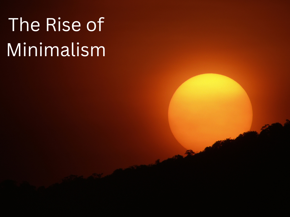 The Rise of Minimalism: Why Less is More in Today’s World